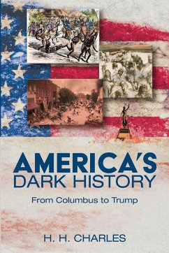 America's Dark History - Charles, H. H.