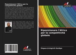 Riposizionare l'Africa per la competitività globale - Ezeikpe, Ifegwu-Livingrich