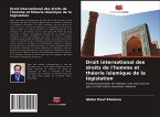 Droit international des droits de l'homme et théorie islamique de la législation