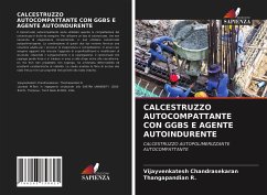 CALCESTRUZZO AUTOCOMPATTANTE CON GGBS E AGENTE AUTOINDURENTE - Chandrasekaran, Vijayvenkatesh;R., Thangapandian