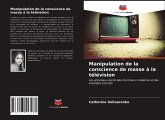 Manipulation de la conscience de masse à la télévision