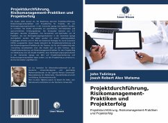 Projektdurchführung, Risikomanagement-Praktiken und Projekterfolg - Tulirinya, John;Alex Watema, Joash Robert