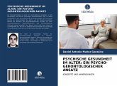 PSYCHISCHE GESUNDHEIT IM ALTER: EIN PSYCHO-GERONTOLOGISCHER ANSATZ