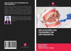 APLICAÇÕES DO FEMININO EM ORTODONTIA - Girsa, Pooja;Arora, Nitin;Singh, Ashish Kumar