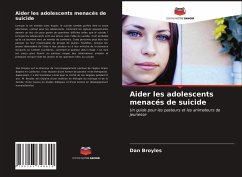 Aider les adolescents menacés de suicide - Broyles, Dan