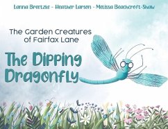 The Garden Creatures of Fairfax Lane: The Dipping Dragonfly - Breetzke, Lanna; Larson, Heather; Beachcroft-Shaw, Melissa