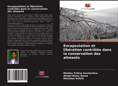 Encapsulation et libération contrôlée dans la conservation des aliments - Awulachew, Melaku Tafese;Desta, Alebel Belay;Sefefe, Merkebu