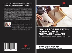 ANALYSIS OF THE TUTELA ACTION AGAINST ARBITRATION AWARDS - López Niño, Sandra Milena;Aguilar Blanco, Hernán Felipe