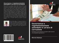 Governance e regolamentazione aziendale in un'era di corruzione - Watson, Merrick