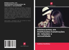 Adolescentes em Instituições:Construções de relações e sexualidade - Sawhney, Sukhna