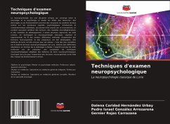 Techniques d'examen neuropsychologique - Hernández Urbay, Dalena Caridad;González Arrozarena, Pedro Israel;Rojas Carrazana, Gernier