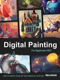 Digital Painting for Beginners 2021: How to Create Good Art and Design on your iPad