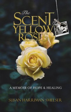 The Scent of Yellow Roses - Harriman Smelser, Susan M.