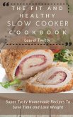 The Fit and Healthy Slow Cooker Cookbook The Fit and Healthy Slow Cooker Cookbook