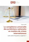 La compétence universelle des juridictions nationales en matière de crimes internationaux