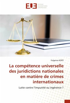 La compétence universelle des juridictions nationales en matière de crimes internationaux - KOFFI, Fulgence