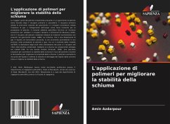 L'applicazione di polimeri per migliorare la stabilità della schiuma - Azdarpour, Amin