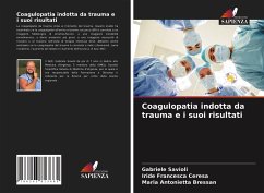 Coagulopatia indotta da trauma e i suoi risultati - Savioli, Gabriele;Ceresa, Iride Francesca;Bressan, Maria Antonietta