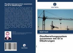 Ölaufbereitungssystem zusammen mit Öl in Ölbohrungen - Vaeli, Nabil