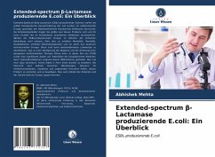 Extended-spectrum ¿-Lactamaseproduzierende E.coli: Ein Überblick - Mehta, Abhishek
