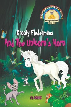 Grooty Fledermaus And The Unicorn's Horn - Kruse, D. L.