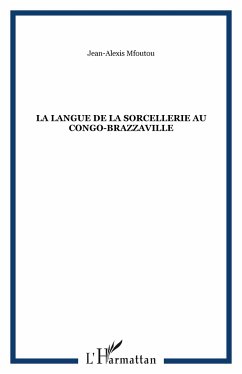 La langue de la sorcellerie au Congo-Brazzaville - Mfoutou, Jean-Alexis