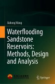 Waterflooding Sandstone Reservoirs: Methods, Design and Analysis (eBook, PDF)