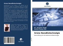 Grüne NanoBiotechnolgie - Singh, Dr. Anupam;Rai, Ashish Kumar