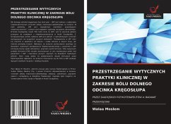 PRZESTRZEGANIE WYTYCZNYCH PRAKTYKI KLINICZNEJ W ZAKRESIE BÓLU DOLNEGO ODCINKA KR¿GOS¿UPA - Moslem, Walaa