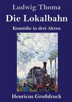 Die Lokalbahn (Großdruck) - Thoma, Ludwig