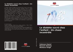 Le diabète sucré chez l'enfant : Un chaos incontrôlé - Gujral, Sabreen;Sharma, Naresh;Singh, Akshara