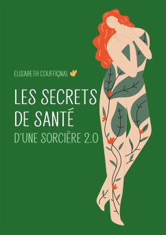 Les secrets de santé d¿une sorcière 2.0 - Couffignal, Elisabeth