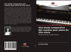 Une étude comparative des sonates pour piano du XXe siècle
