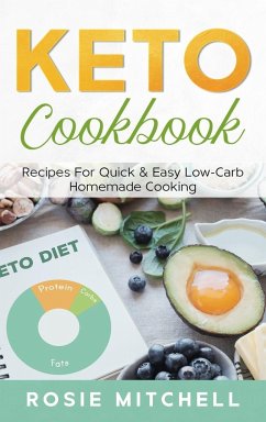 Keto Cookbook: Recipes for Quick & Easy Low-Carb Homemade Cooking - Mitchell, Rosie