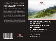 LA SÉQUESTRATION DU CARBONE : UNE MÉTHODE POUR PRÉSERVER L'ENVIRONNEMENT - KACHHOT, JAY J.;MEHTA, Dr. P.K.