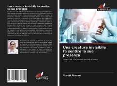 Una creatura invisibile fa sentire la sua presenza - SHARMA, SHRUTI