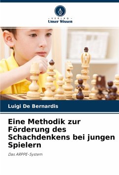 Eine Methodik zur Förderung des Schachdenkens bei jungen Spielern - De Bernardis, Luigi