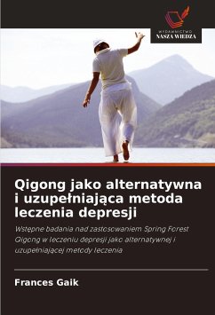 Qigong jako alternatywna i uzupe¿niaj¿ca metoda leczenia depresji - Gaik, Frances