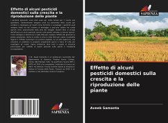 Effetto di alcuni pesticidi domestici sulla crescita e la riproduzione delle piante - Samanta, Aveek