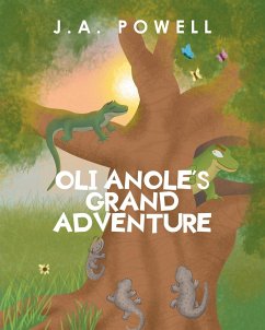 Oli Anole's Grand Adventure - Powell, J. A.