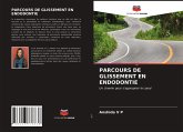 PARCOURS DE GLISSEMENT EN ENDODONTIE