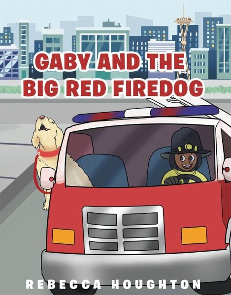 Gaby And The Big Red Firedog (eBook, ePUB) Gaby And The Big Red Firedog (eBook, ePUB)