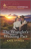 The Wrangler's Wedding Pact (eBook, ePUB) The Wrangler's Wedding Pact (eBook, ePUB)