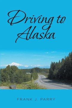 Driving to Alaska (eBook, ePUB) - Parry, Frank J.