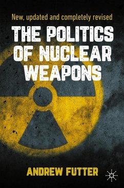 The Politics of Nuclear Weapons (eBook, PDF) - Futter, Andrew