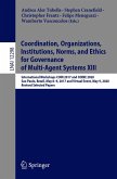 Coordination, Organizations, Institutions, Norms, and Ethics for Governance of Multi-Agent Systems XIII (eBook, PDF)