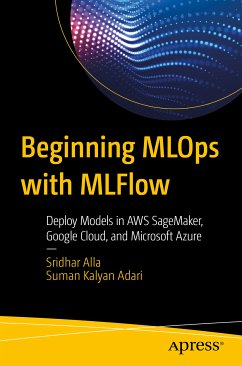 Beginning MLOps with MLFlow (eBook, PDF) - Alla, Sridhar; Adari, Suman Kalyan