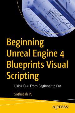 Beginning Unreal Engine 4 Blueprints Visual Scripting (eBook, PDF) - Pv, Satheesh