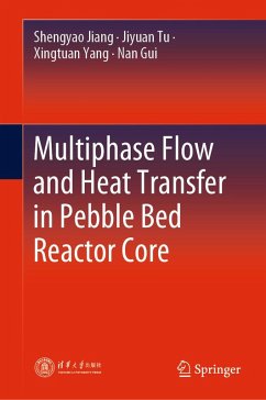 Multiphase Flow and Heat Transfer in Pebble Bed Reactor Core (eBook, PDF) - Jiang, Shengyao; Tu, Jiyuan; Yang, Xingtuan; Gui, Nan