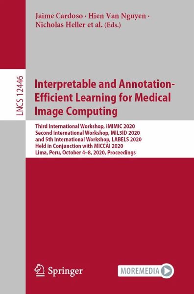 Interpretable and Annotation-Efficient Learning for Medical Image Computing (eBook, PDF) Interpretable and Annotation-Efficient Learning for Medical Image Computing (eBook, PDF)